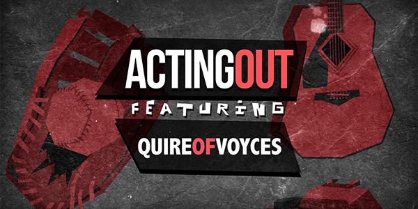 Acting Out presents: Quire of Voyces 